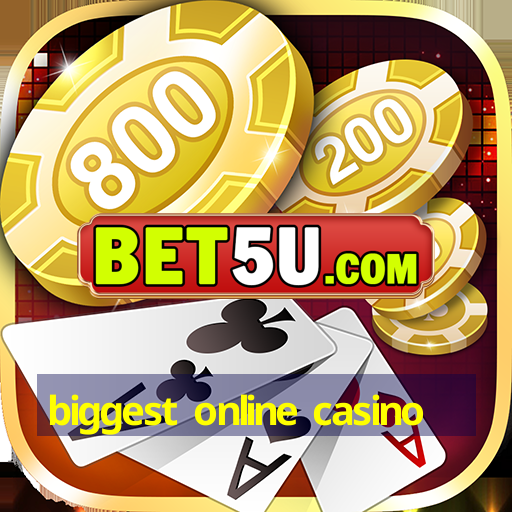 biggest online casino